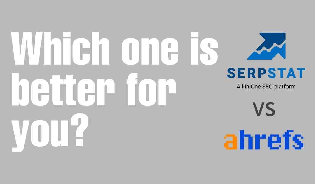 Serpstat Vs Ahrefs ~ Whic is better SEO Tool?