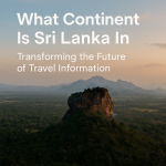 what continent is sri lanka in tourstro tourstro.com: Transforming the Future of Global Travel Insights