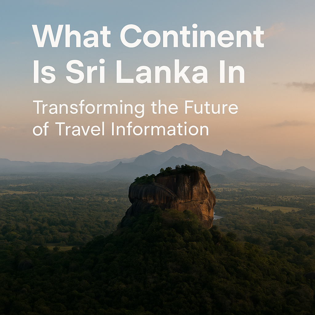 what continent is sri lanka in tourstro tourstro.com: Transforming the Future of Global Travel Insights